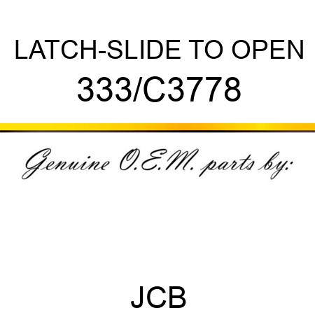 LATCH-SLIDE TO OPEN 333/C3778