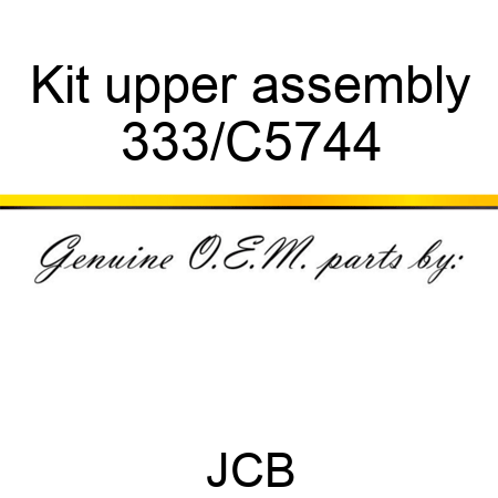 Kit upper assembly 333/C5744