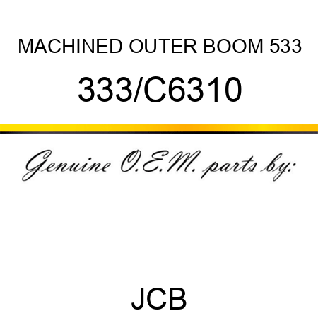 MACHINED OUTER BOOM 533 333/C6310