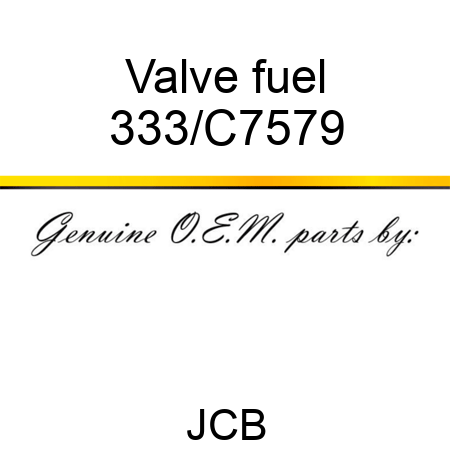 Valve fuel 333/C7579