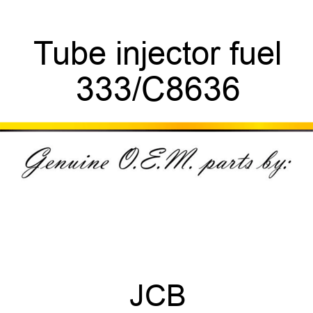 Tube injector fuel 333/C8636