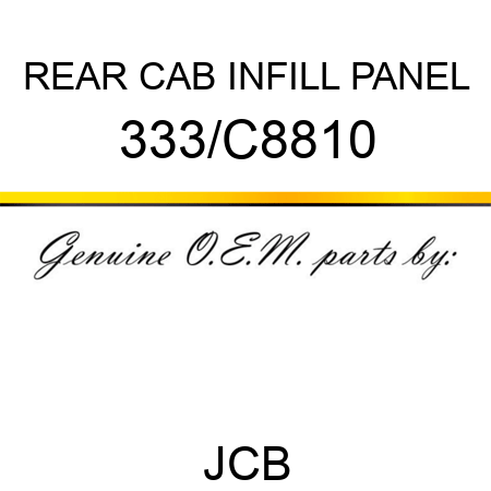 REAR CAB INFILL PANEL 333/C8810