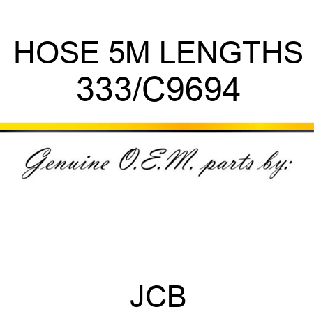 HOSE 5M LENGTHS 333/C9694