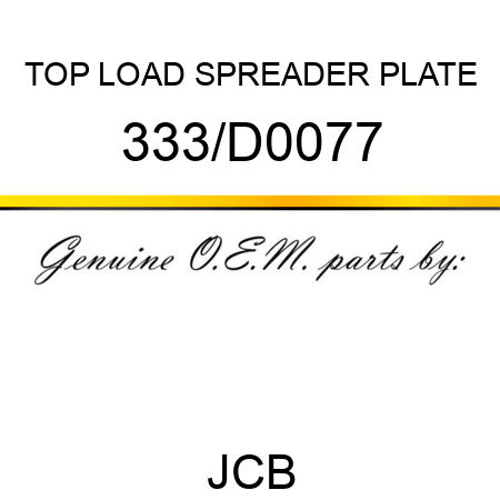 TOP LOAD SPREADER PLATE 333/D0077