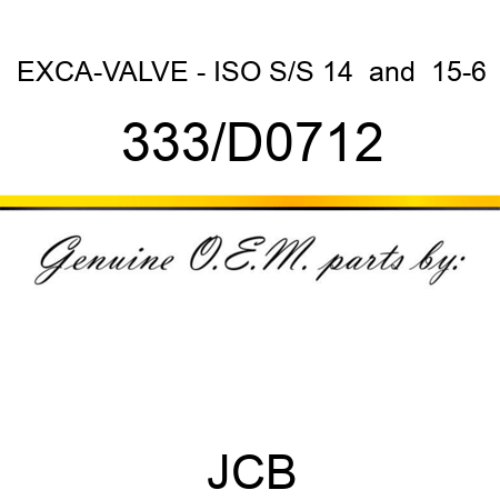 EXCA-VALVE - ISO S/S 14 & 15-6 333/D0712