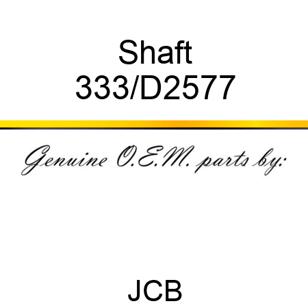 Shaft 333/D2577