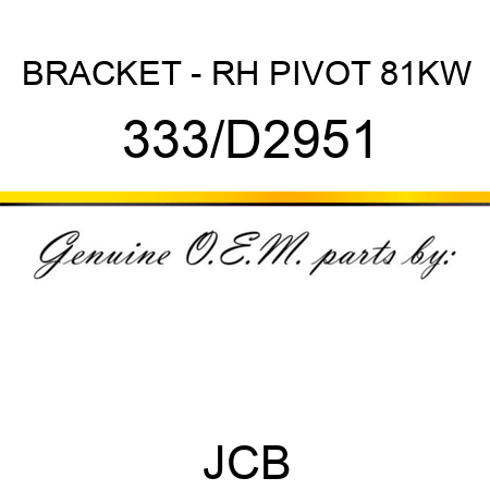 BRACKET - RH PIVOT 81KW 333/D2951