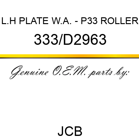 L.H PLATE W.A. - P33 ROLLER 333/D2963