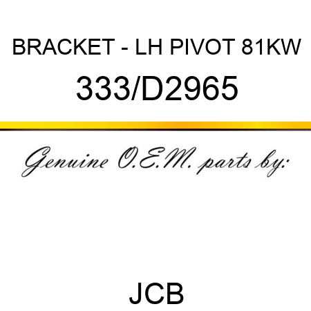 BRACKET - LH PIVOT 81KW 333/D2965