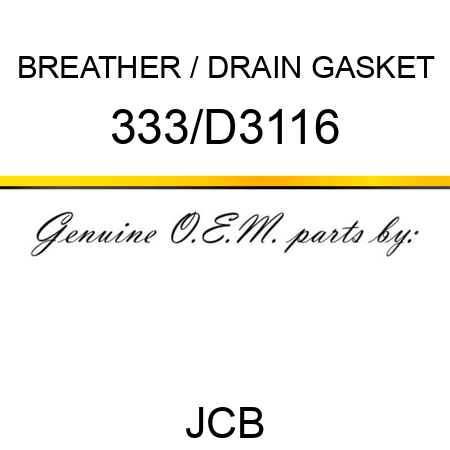 BREATHER / DRAIN GASKET 333/D3116