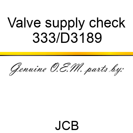 Valve supply check 333/D3189