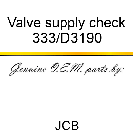 Valve supply check 333/D3190