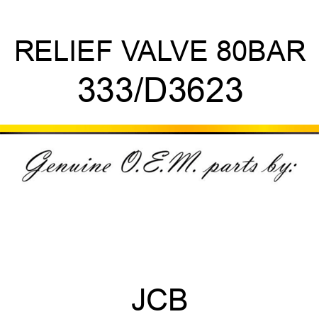 RELIEF VALVE 80BAR 333/D3623