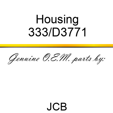 Housing 333/D3771