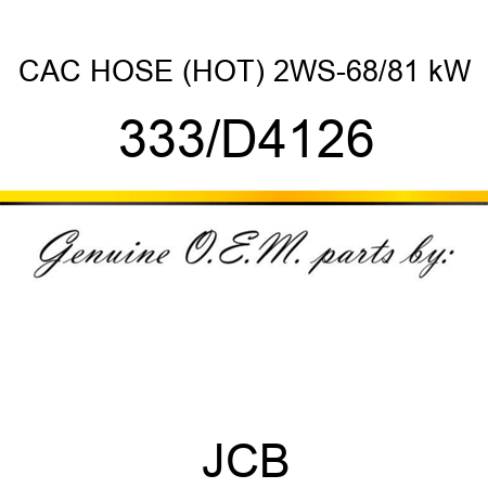 CAC HOSE (HOT) 2WS-68/81 kW 333/D4126