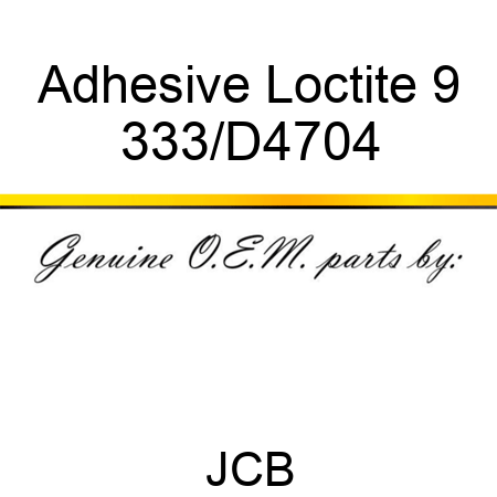 Adhesive Loctite 9 333/D4704