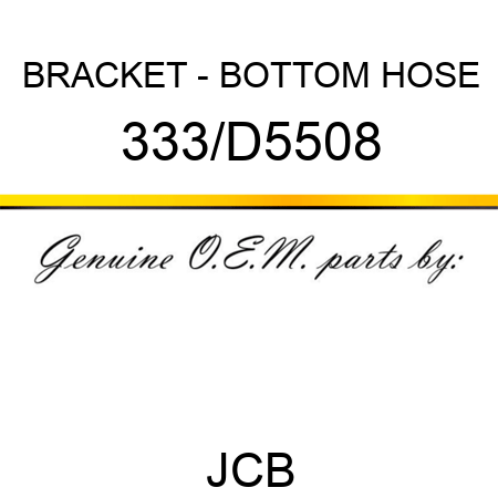 BRACKET - BOTTOM HOSE 333/D5508