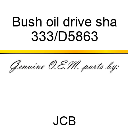 Bush oil drive sha 333/D5863