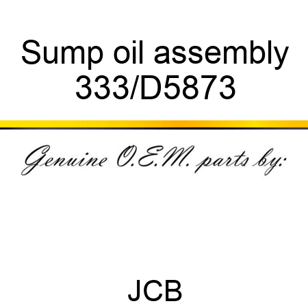 Sump oil assembly 333/D5873