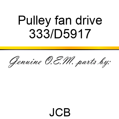 Pulley fan drive 333/D5917