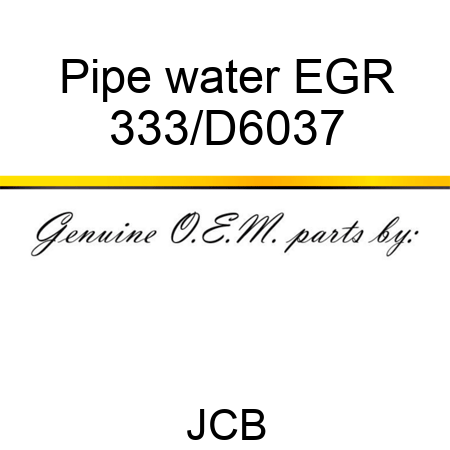 Pipe water EGR 333/D6037