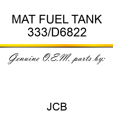 MAT FUEL TANK 333/D6822