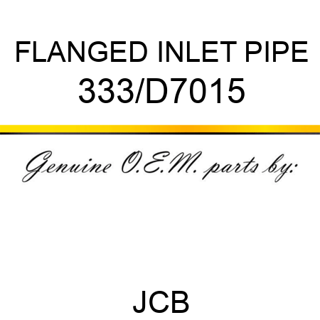 FLANGED INLET PIPE 333/D7015