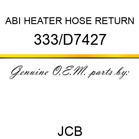 ABI HEATER HOSE RETURN 333/D7427