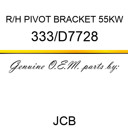 R/H PIVOT BRACKET 55KW 333/D7728