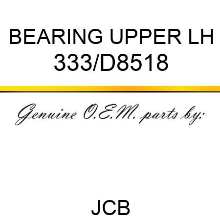 BEARING UPPER LH 333/D8518