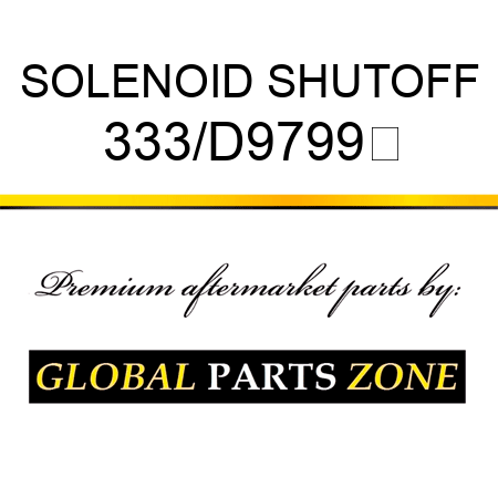 SOLENOID SHUTOFF 333/D9799	