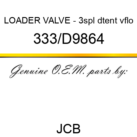 LOADER VALVE - 3spl dtent vflo 333/D9864