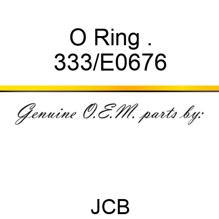 O Ring . 333/E0676