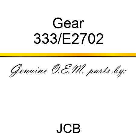 Gear 333/E2702