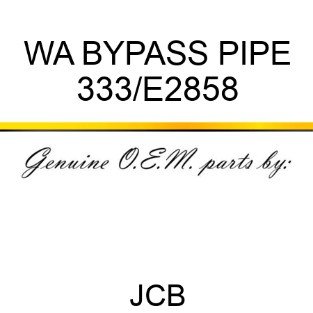 WA BYPASS PIPE 333/E2858