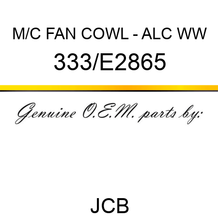 M/C FAN COWL - ALC WW 333/E2865