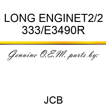 LONG ENGINE,T2/2 333/E3490R
