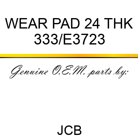 WEAR PAD 24 THK 333/E3723