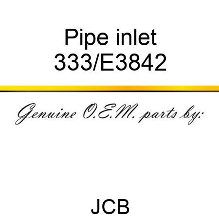 Pipe inlet 333/E3842