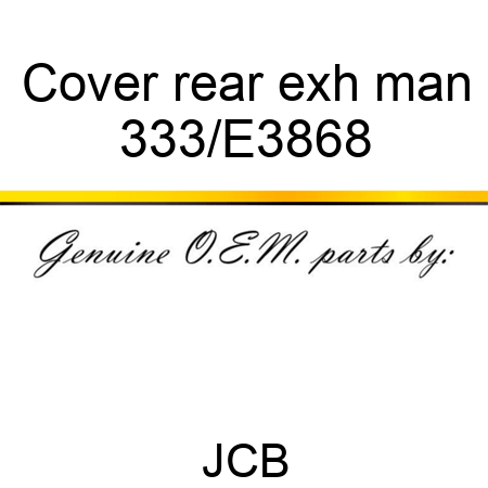 Cover rear exh man 333/E3868