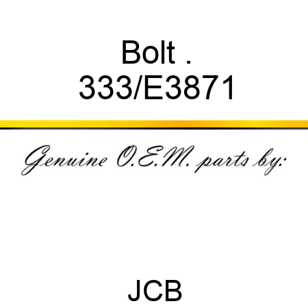 Bolt . 333/E3871