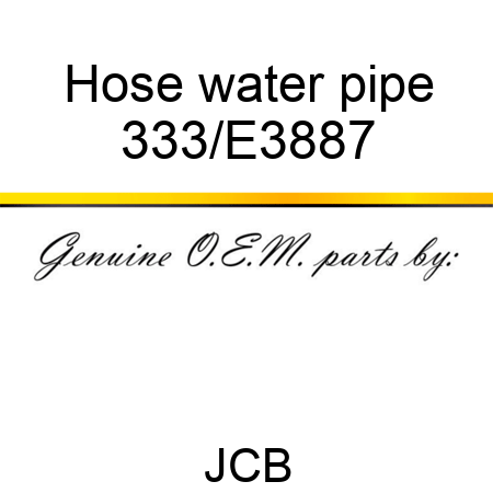 Hose water pipe 333/E3887