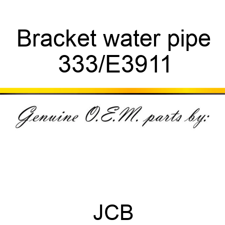 Bracket water pipe 333/E3911