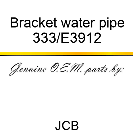 Bracket water pipe 333/E3912