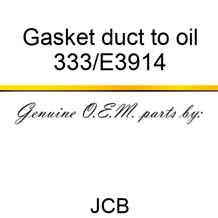 Gasket duct to oil 333/E3914