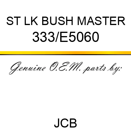 ST LK BUSH MASTER 333/E5060