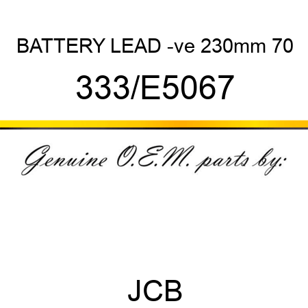 BATTERY LEAD -ve 230mm 70 333/E5067