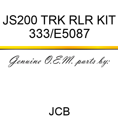 JS200 TRK RLR KIT 333/E5087