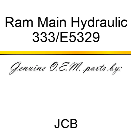 Ram Main Hydraulic 333/E5329