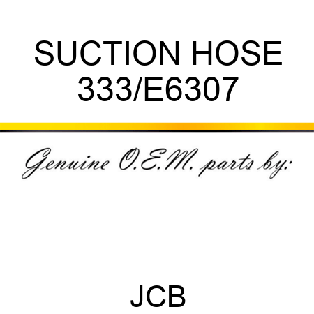 SUCTION HOSE 333/E6307